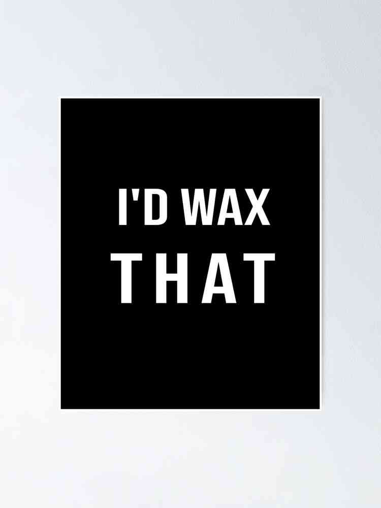 funny wax quotes