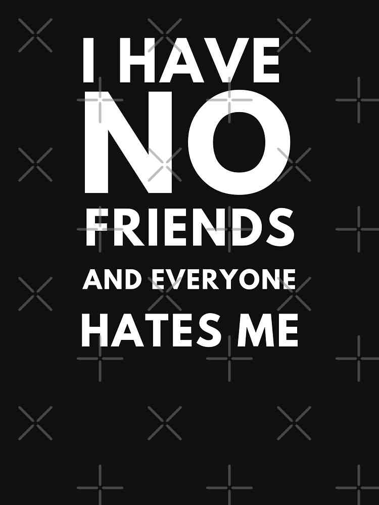 i have no friends quotes