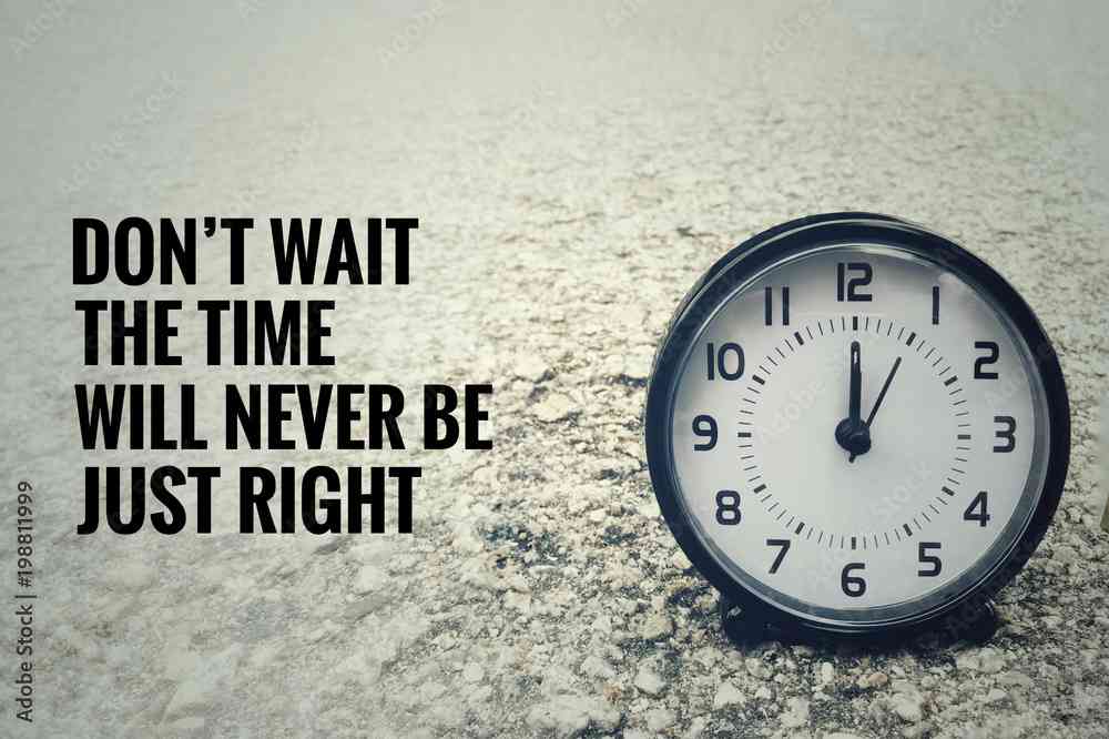quotes about wait for the right time