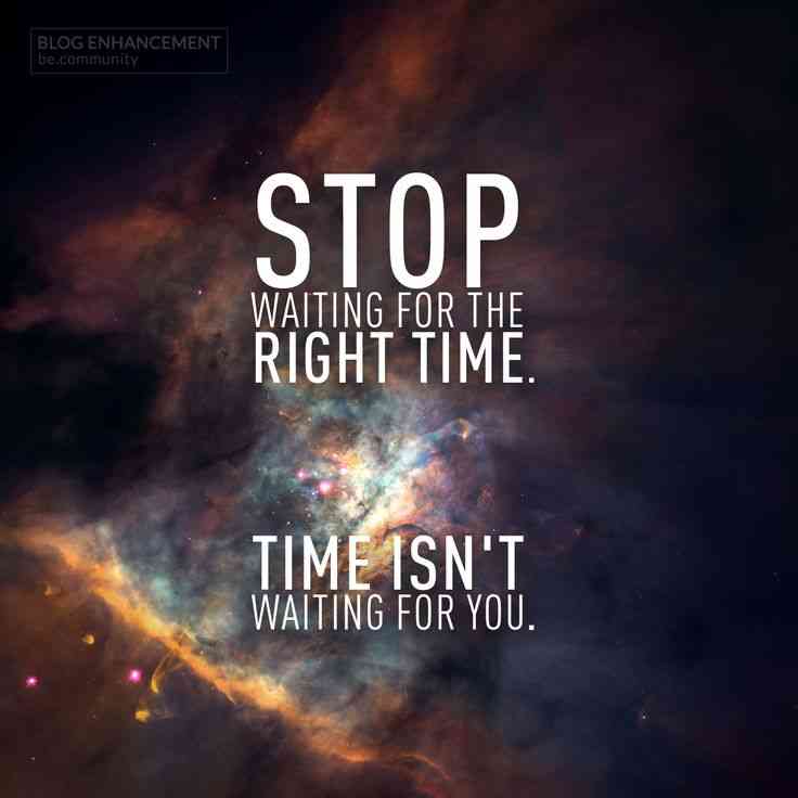 quotes about wait for the right time