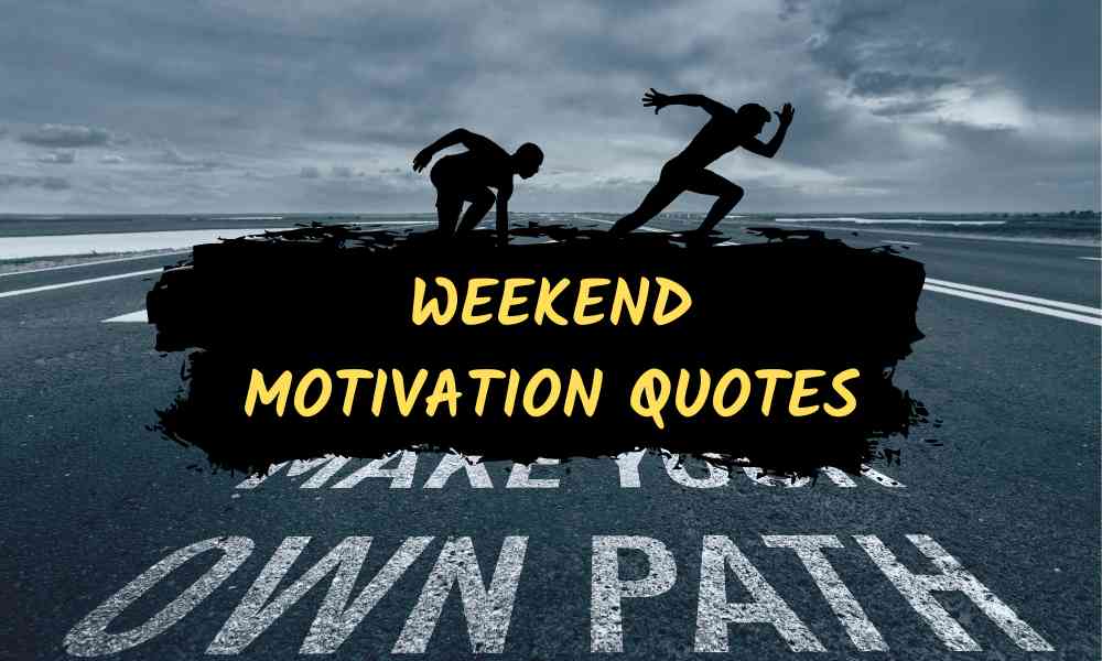 weekend motivation quotes