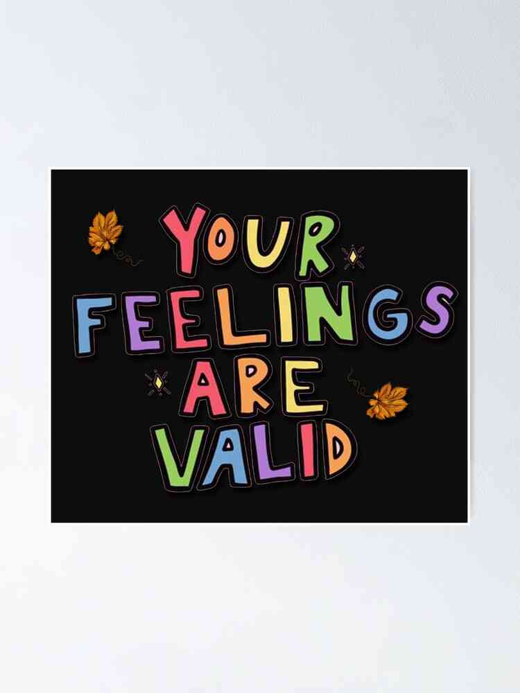 your feelings are valid quotes